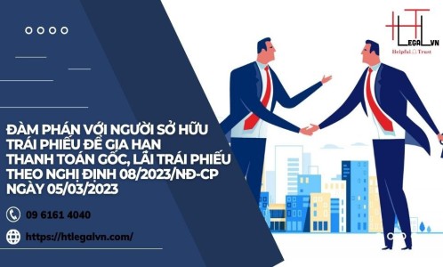 ĐÀM PHÁN VỚI NGƯỜI SỞ HỮU TRÁI PHIẾU ĐỂ GIA HẠN THANH TOÁN GỐC, LÃI TRÁI PHIẾU THEO NGHỊ ĐỊNH 08/2023/NĐ-CP NGÀY 05/03/2023 (CÔNG TY LUẬT UY TÍN TẠI QUẬN BÌNH THẠNH, TÂN BÌNH THÀNH PHỐ HỒ CHÍ MINH)